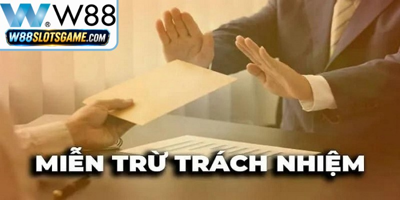Miễn Trừ Trách Nhiệm Tại W88 - Quy Định Cho Hội Viên Mới Miễn Trừ Trách Nhiệm Tại W88 - Quy Định Cho Hội Viên Mới